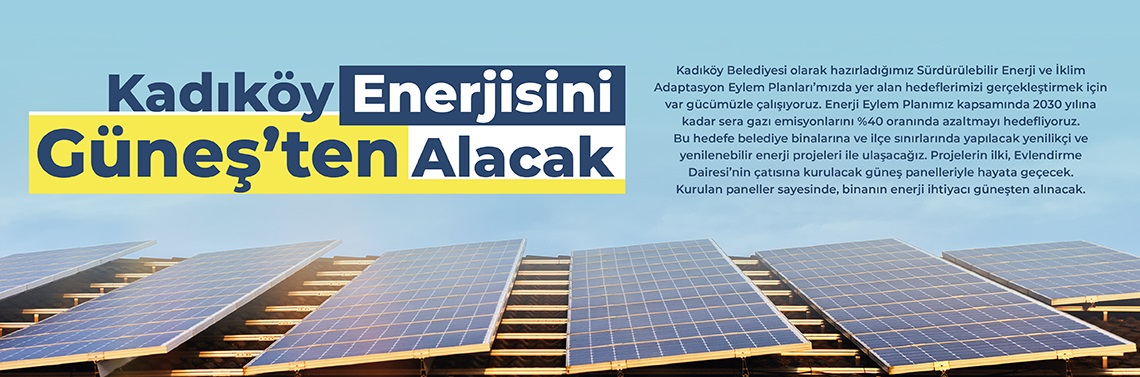 Çevre Müdürlüğü Yenilenebilir Enerji Projesi/Kadıköy Enerjisini Güneş'ten Alacak-09-06-21