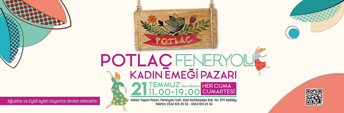 Potlaç Feneryolu Kadın Emeği Pazarı 21 Temmuz'dan itibaren Her Cuma ve Cumartesi  